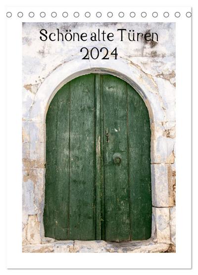 Schöne alte Türen (Tischkalender 2024 DIN A5 hoch), CALVENDO Monatskalender