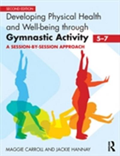 Developing Physical Health and Well-being through Gymnastic Activity (5-7)