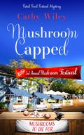Mushroom Capped (Fatal Food Festival Mysteries, #2)