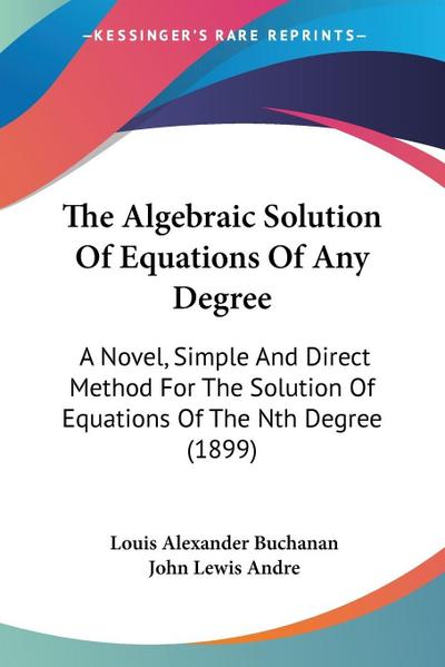 The Algebraic Solution Of Equations Of Any Degree