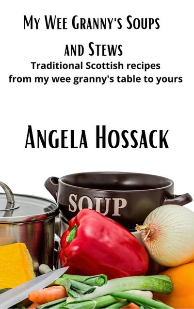 My Wee Granny’s Soups and Stews (My Wee Granny’s Scottish Recipes, #3)