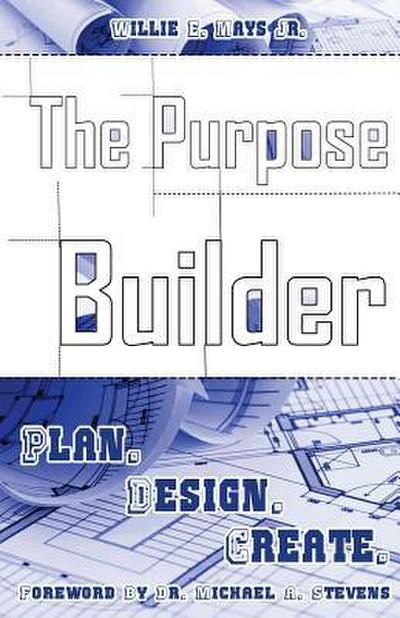 The Purpose Builder: Plan. Design. Create.