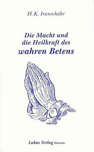 Die Macht und die Heilkraft des wahren Betens