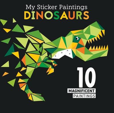 My Sticker Paintings: Dinosaurs: 10 Magnificent Paintings
