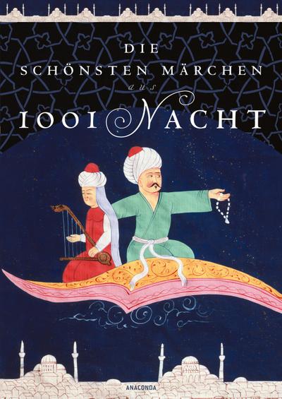 Die schönsten Märchen aus 1001 Nacht. In der klassischen Übersetzung von Dr. Gustav Weil