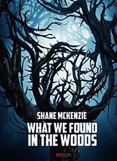 What We Found in the Woods