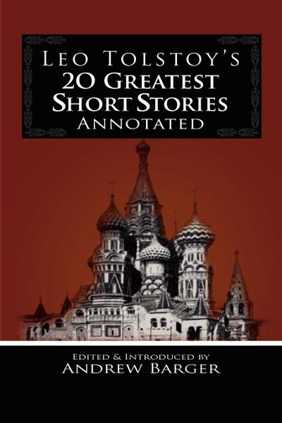 Leo Tolstoy’s 20 Greatest Short Stories Annotated