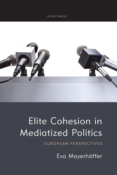 Elite Cohesion in Mediatized Politics