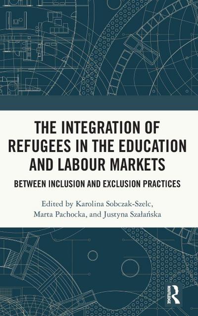 The Integration of Refugees in the Education and Labour Markets