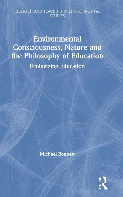 Environmental Consciousness, Nature and the Philosophy of Education