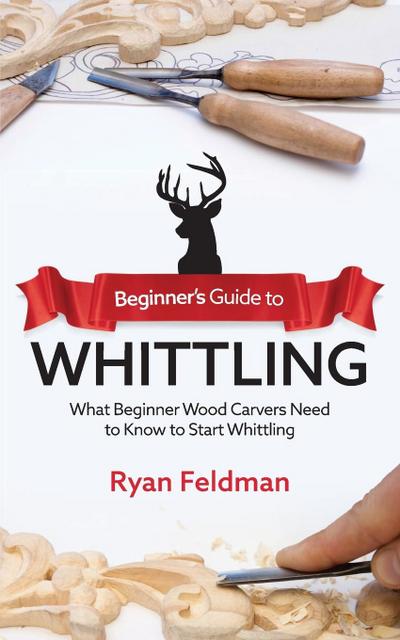 Beginner’s Guide to Whittling