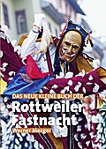 Das neue kleine Buch der Rottweiler Fastnacht