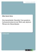 Das Arendtische Handeln. Vom passiven Geborenwerde