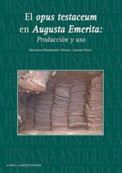 El opus testaceum en Augusta Emerita: Producción y uso.