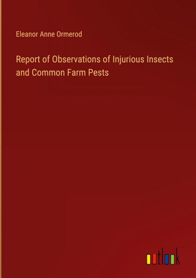 Report of Observations of Injurious Insects and Common Farm Pests
