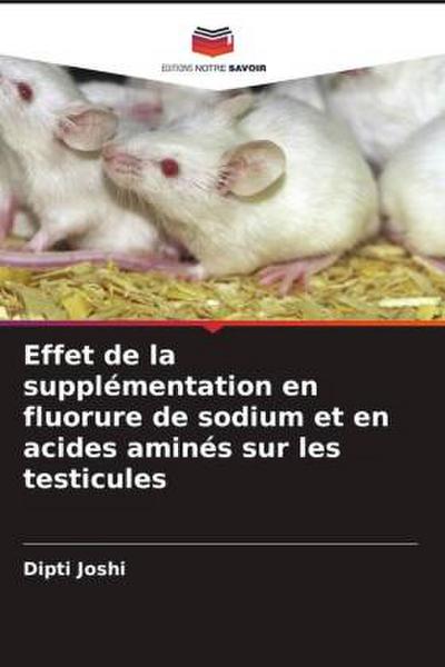 Effet de la supplémentation en fluorure de sodium et en acides aminés sur les testicules
