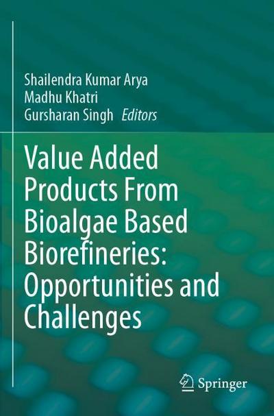 Value Added Products From Bioalgae Based Biorefineries: Opportunities and Challenges