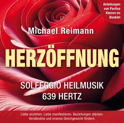 HERZÖFFNUNG [Solfeggio Heilmusik 639 Hertz]: Mit Anleitungen von Pavlina Klemm im Booklet