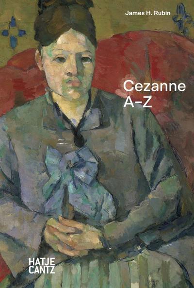 Paul Cézanne: A-Z - Pioneer of Modern Art and Master of Light