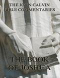 John Calvin’s Commentaries On The Book Of Joshua