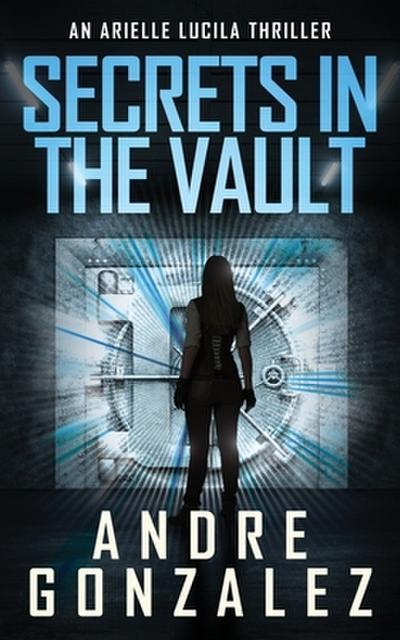 Secrets in the Vault (An Arielle Lucila Thriller)