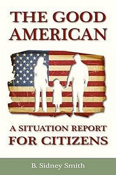 The Good American: A Situation Report for Citizens