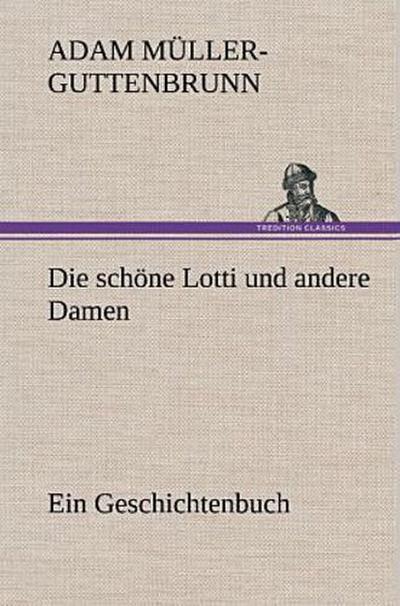 Die schöne Lotti und andere Damen