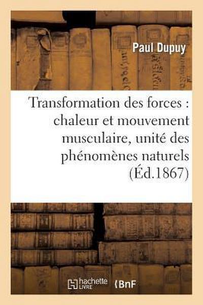Transformation Des Forces: Chaleur Et Mouvement Musculaire, Unité Des Phénomènes Naturels