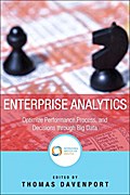 Enterprise Analytics: Optimize Performance, Process and Decisions Through Big Data