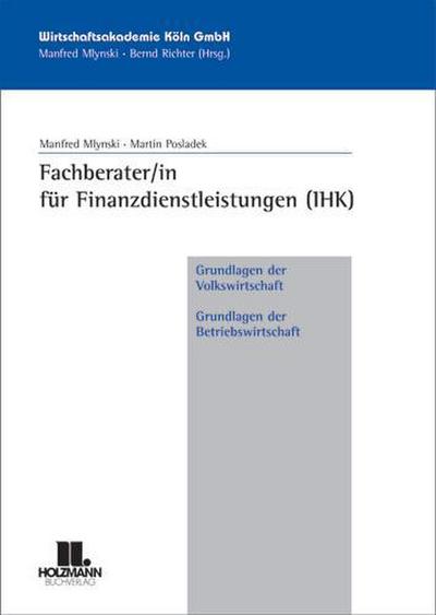Fachberater/in für Finanzdienstleistungen (IHK) Grundlagen der Volkswirtschaft Grundlagen der Betriebswirtschaft