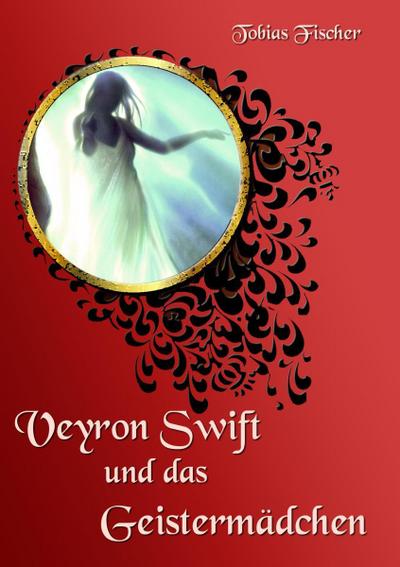 Veyron Swift und das Geistermädchen