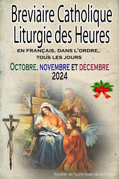 Breviaire Catholique Liturgie des Heures: en français, dans l’ordre, tous les jours pour octobre, novembre et décembre 2024