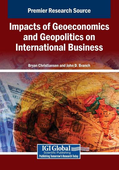 Impacts of Geoeconomics and Geopolitics on International Business