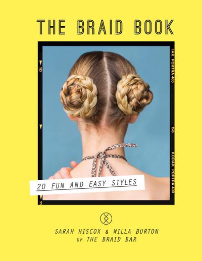 The Braid Book: 20 fun and easy styles