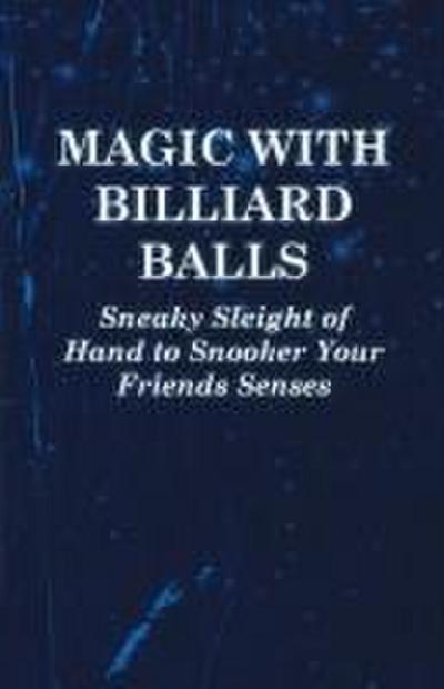 Magic with Billiard Balls - Sneaky Sleight of Hand to Snooker Your Friends Senses
