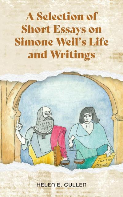 A Selection of Short Essays on Simone Weil’s Life and Writings