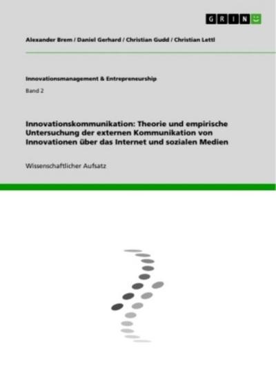 Innovationskommunikation: Theorie und empirische Untersuchung der externen Kommunikation von Innovationen über das Internet und sozialen Medien