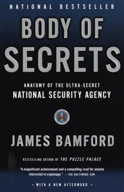 Body of Secrets: Anatomy of the Ultra-Secret National Security Agency - James Bamford