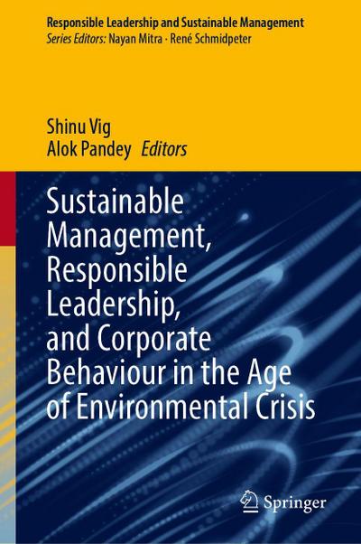Sustainable Management, Responsible Leadership, and Corporate Behaviour in the Age of Environmental Crisis