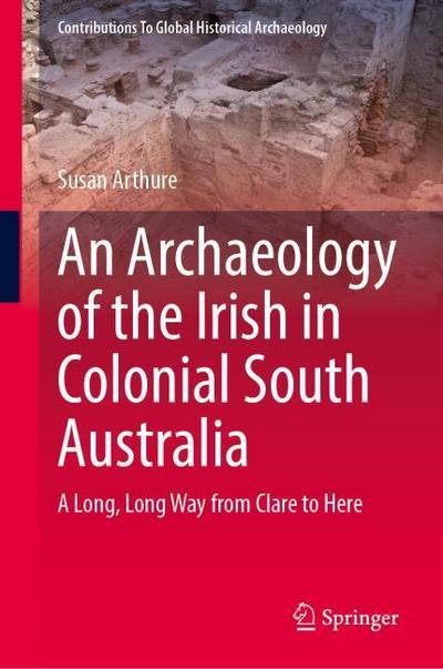 An Archaeology of the Irish in Colonial South Australia