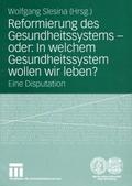 Reformierung des Gesundheitssystems - oder: In wel