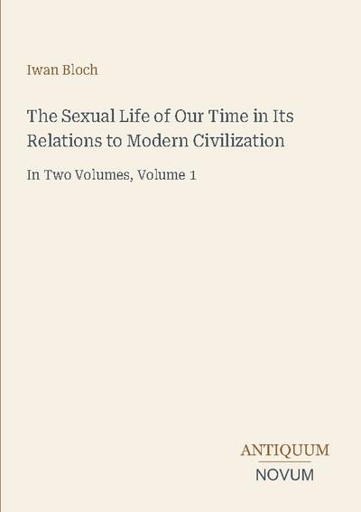 The Sexual Life of Our Time in Its Relations to Modern Civilization