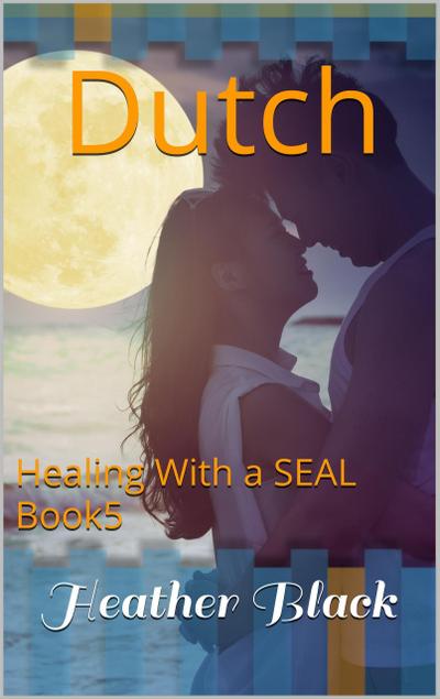 Dutch (Healing With a SEAL, #5)
