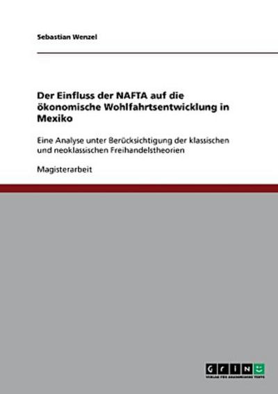 Der Einfluss der NAFTA auf die ökonomische Wohlfahrtsentwicklung in Mexiko