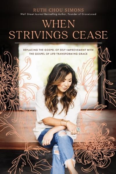 When Strivings Cease: Replacing the Gospel of Self-Improvement with the Gospel of Life-Transforming Grace