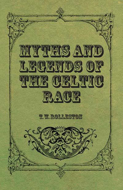 Myths and Legends of the Celtic Race