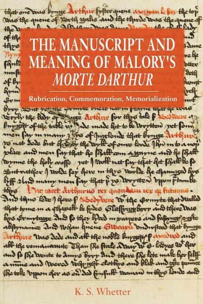 Manuscript and Meaning of Malory’s Morte Darthur