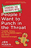 Spending the Holidays with People I Want to Punch in the Throat