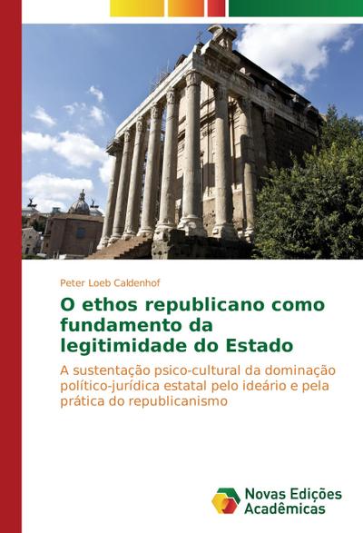 O ethos republicano como fundamento da legitimidade do Estado