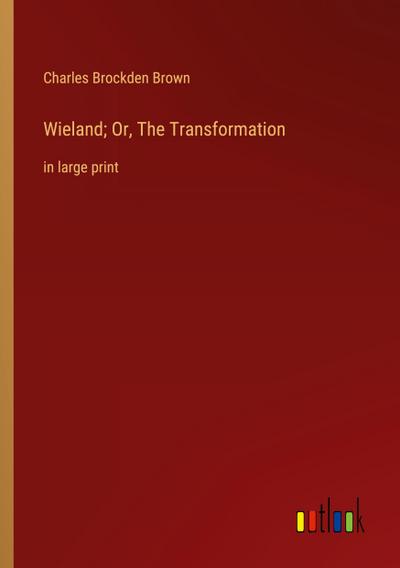 Wieland; Or, The Transformation